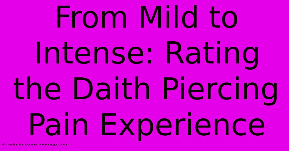 From Mild To Intense: Rating The Daith Piercing Pain Experience