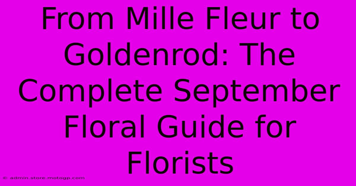 From Mille Fleur To Goldenrod: The Complete September Floral Guide For Florists