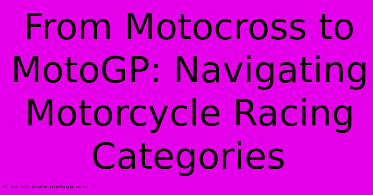 From Motocross To MotoGP: Navigating Motorcycle Racing Categories