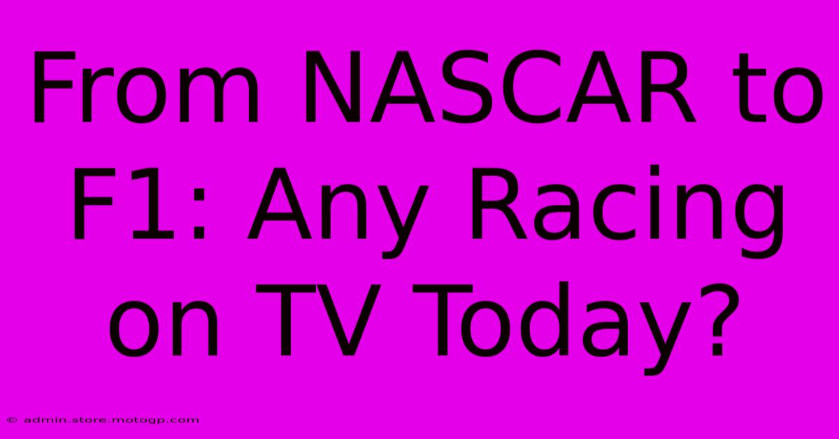 From NASCAR To F1: Any Racing On TV Today?