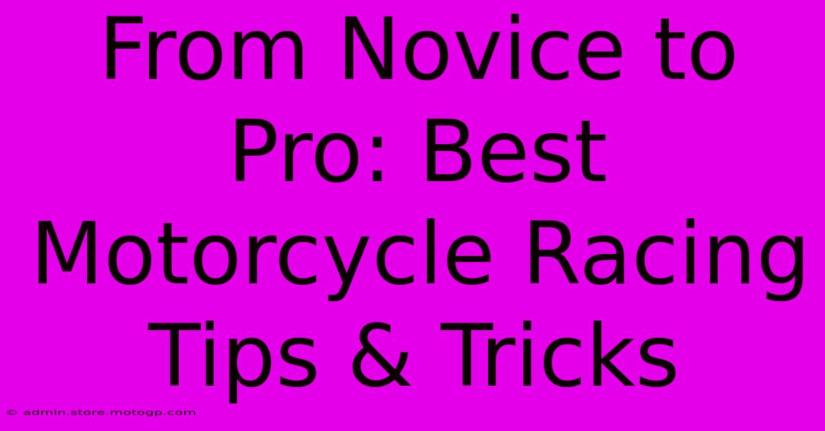 From Novice To Pro: Best Motorcycle Racing Tips & Tricks