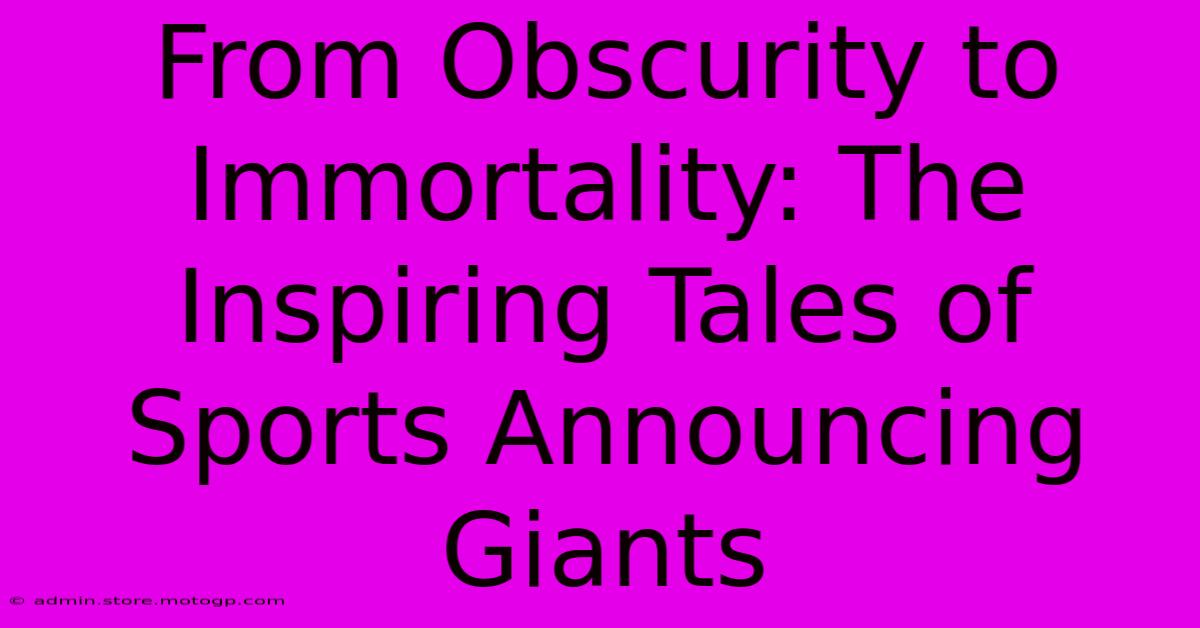 From Obscurity To Immortality: The Inspiring Tales Of Sports Announcing Giants