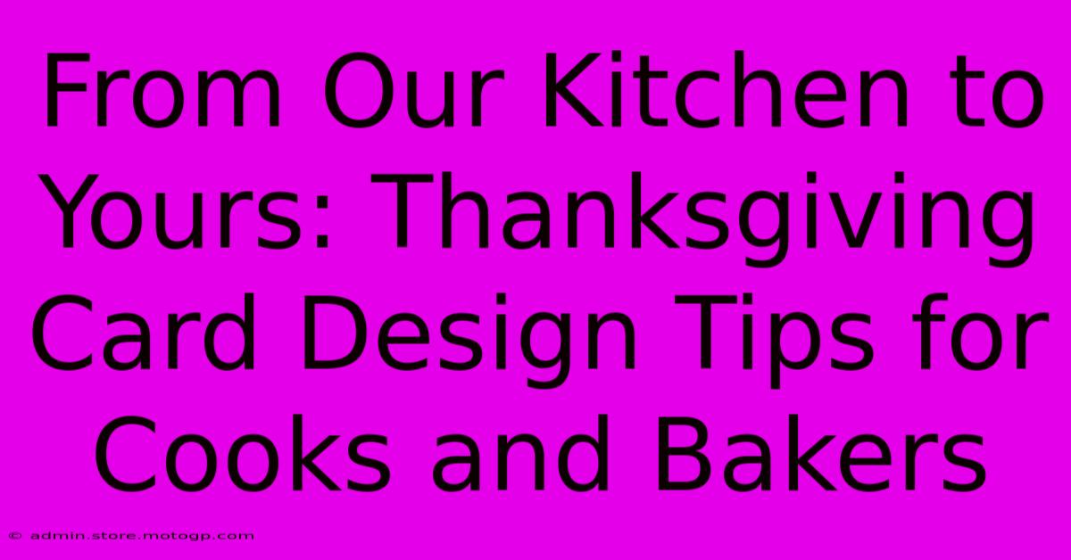 From Our Kitchen To Yours: Thanksgiving Card Design Tips For Cooks And Bakers