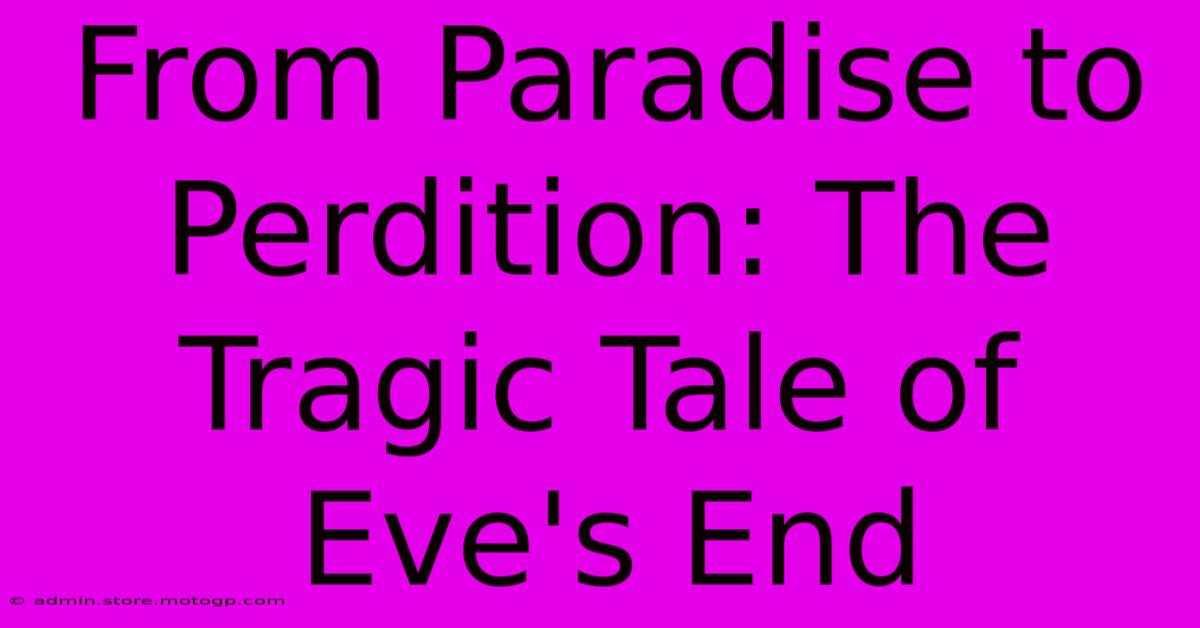 From Paradise To Perdition: The Tragic Tale Of Eve's End