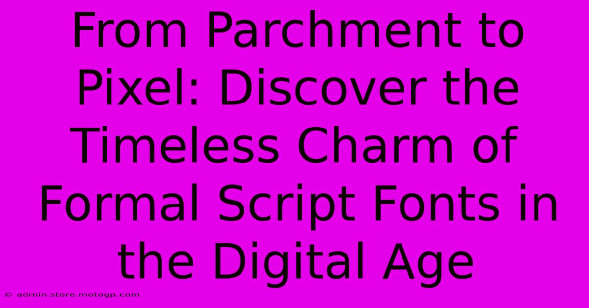 From Parchment To Pixel: Discover The Timeless Charm Of Formal Script Fonts In The Digital Age