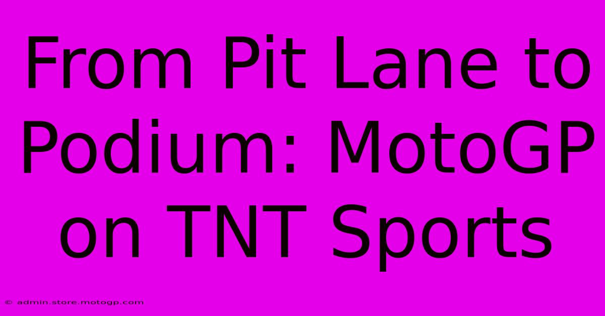 From Pit Lane To Podium: MotoGP On TNT Sports