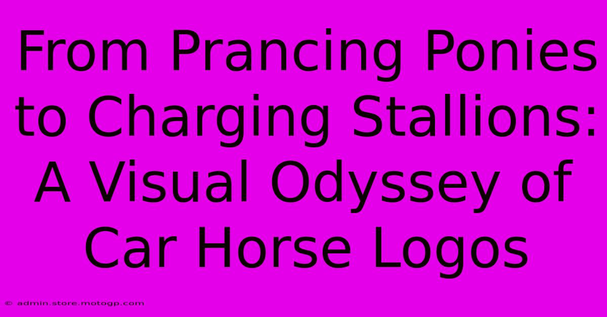 From Prancing Ponies To Charging Stallions: A Visual Odyssey Of Car Horse Logos