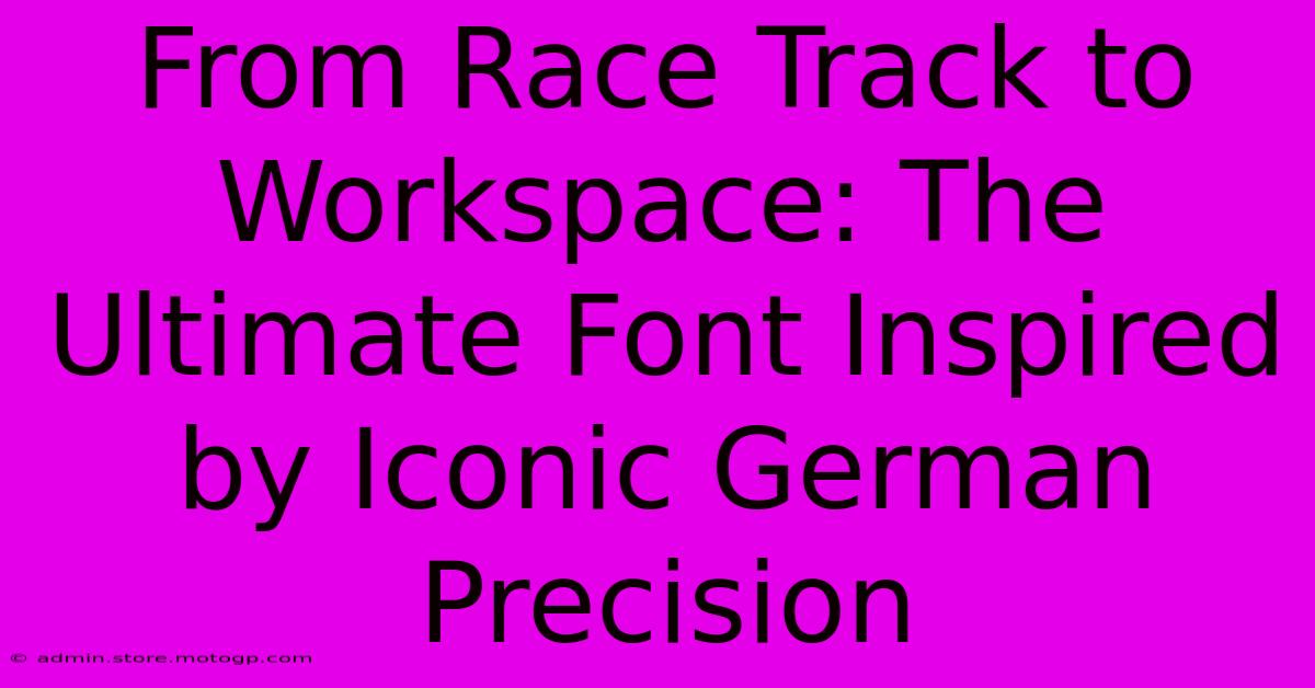 From Race Track To Workspace: The Ultimate Font Inspired By Iconic German Precision