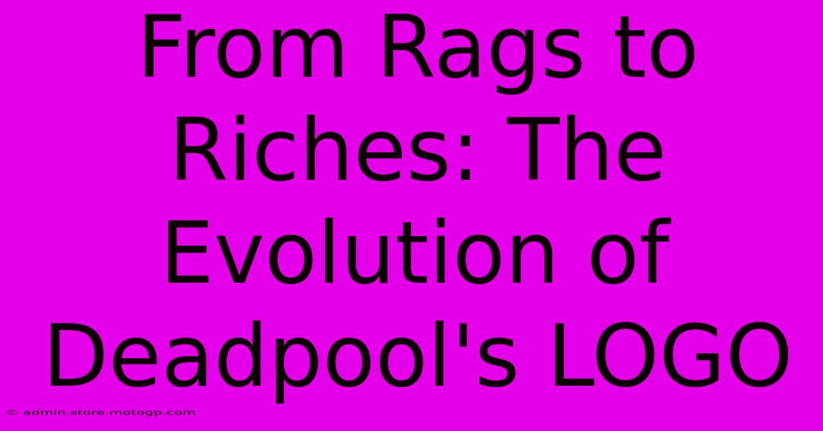 From Rags To Riches: The Evolution Of Deadpool's LOGO