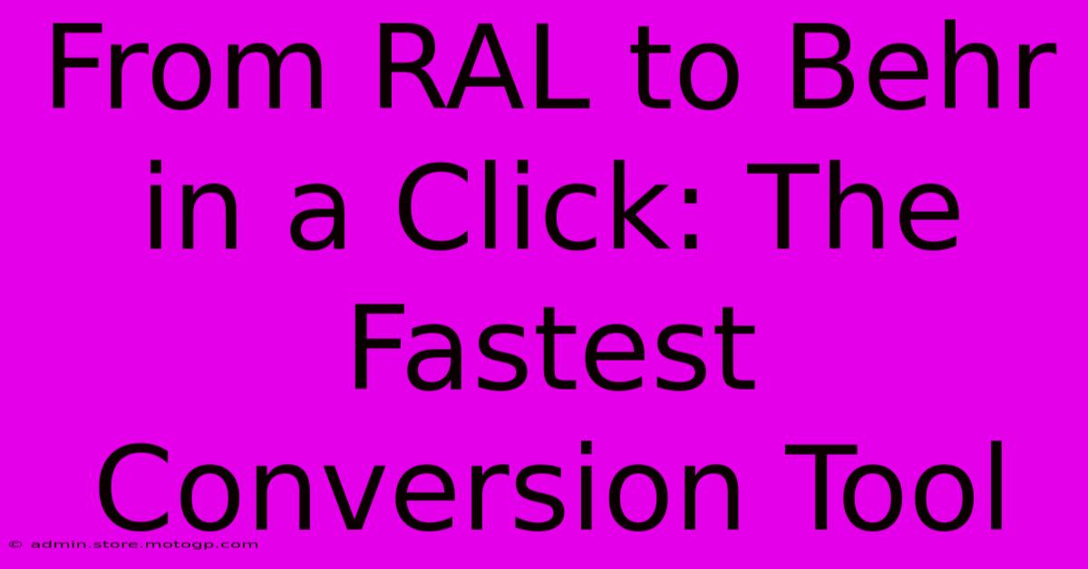 From RAL To Behr In A Click: The Fastest Conversion Tool