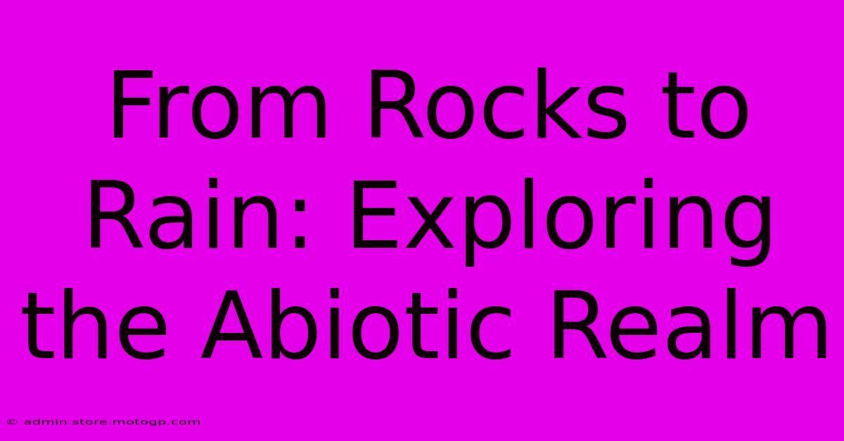 From Rocks To Rain: Exploring The Abiotic Realm