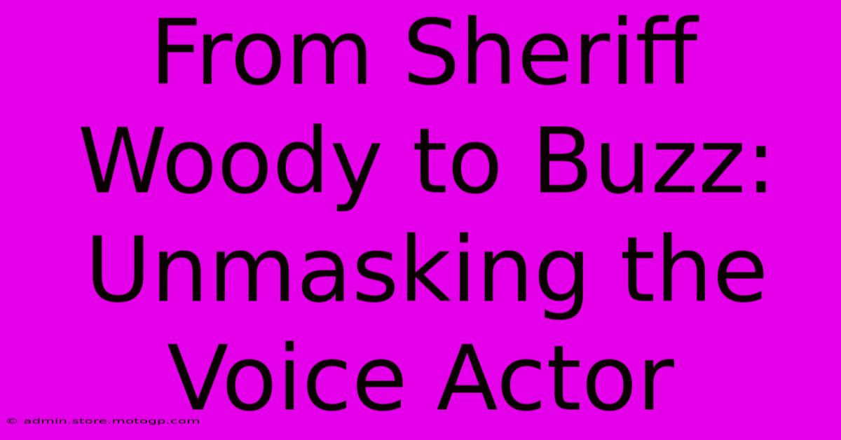 From Sheriff Woody To Buzz: Unmasking The Voice Actor