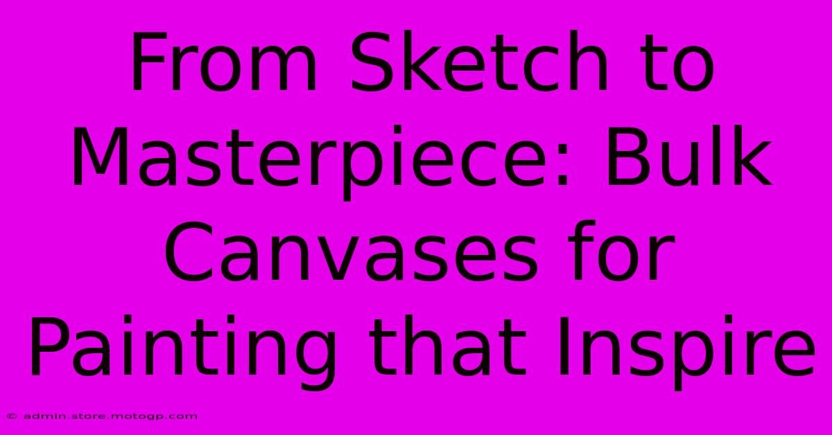 From Sketch To Masterpiece: Bulk Canvases For Painting That Inspire