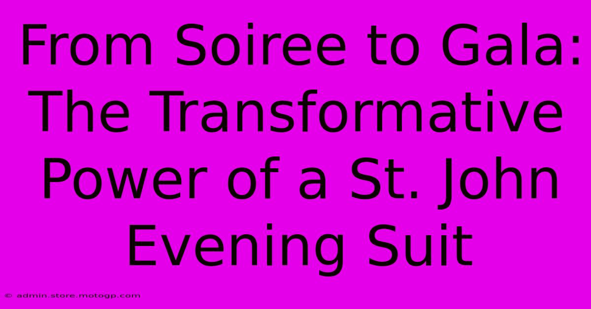 From Soiree To Gala: The Transformative Power Of A St. John Evening Suit