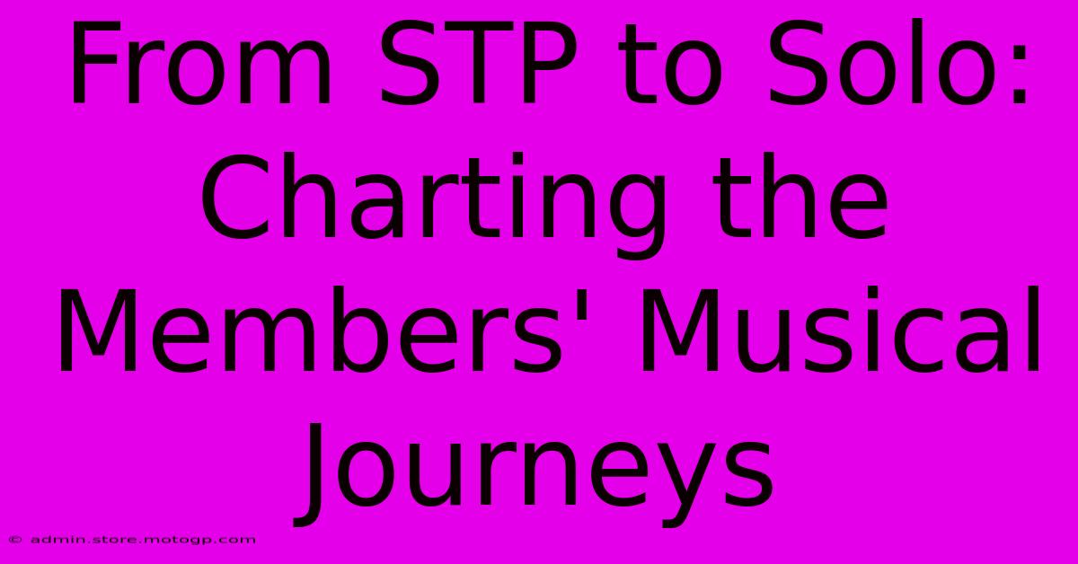 From STP To Solo: Charting The Members' Musical Journeys