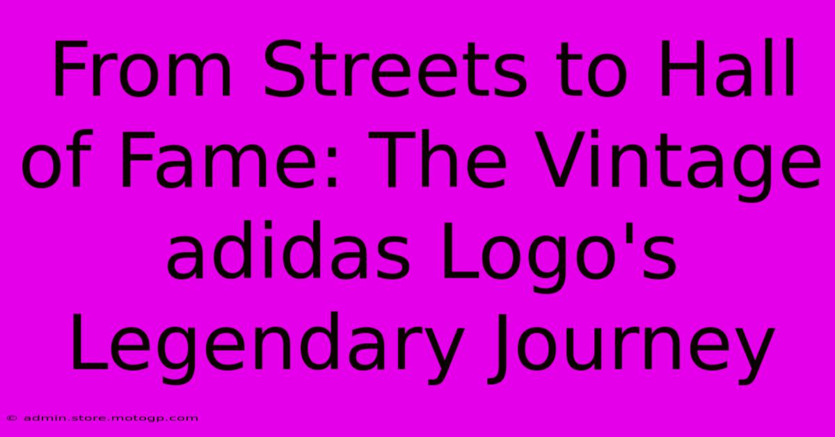 From Streets To Hall Of Fame: The Vintage Adidas Logo's Legendary Journey