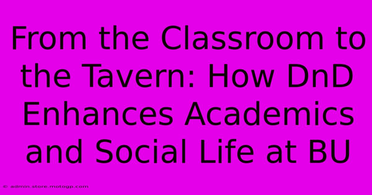 From The Classroom To The Tavern: How DnD Enhances Academics And Social Life At BU