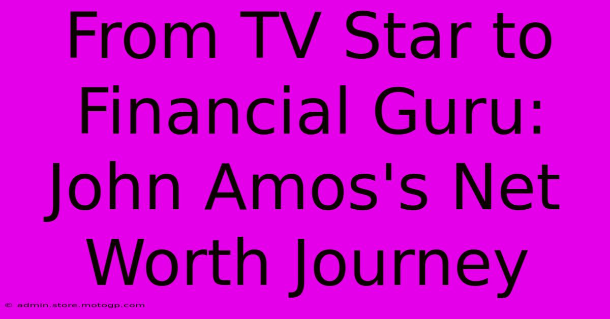 From TV Star To Financial Guru: John Amos's Net Worth Journey