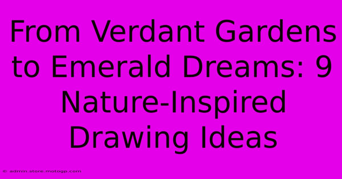 From Verdant Gardens To Emerald Dreams: 9 Nature-Inspired Drawing Ideas