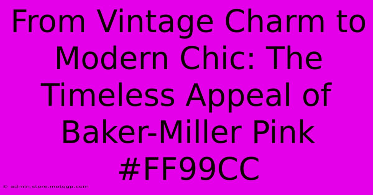 From Vintage Charm To Modern Chic: The Timeless Appeal Of Baker-Miller Pink #FF99CC