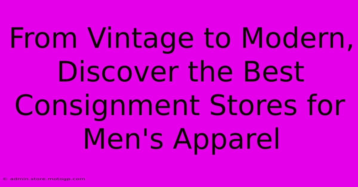 From Vintage To Modern, Discover The Best Consignment Stores For Men's Apparel