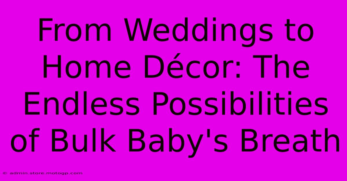 From Weddings To Home Décor: The Endless Possibilities Of Bulk Baby's Breath