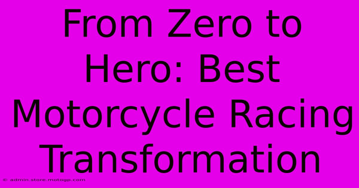 From Zero To Hero: Best Motorcycle Racing Transformation