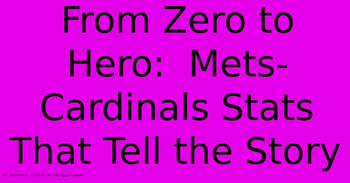 From Zero To Hero:  Mets-Cardinals Stats That Tell The Story