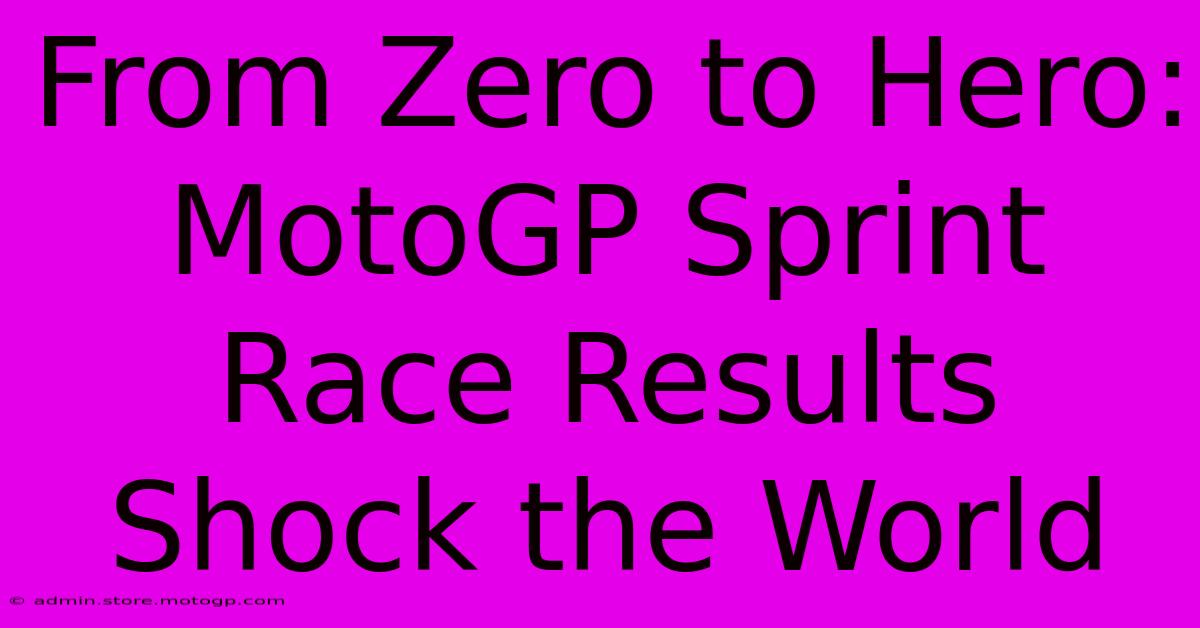 From Zero To Hero: MotoGP Sprint Race Results Shock The World