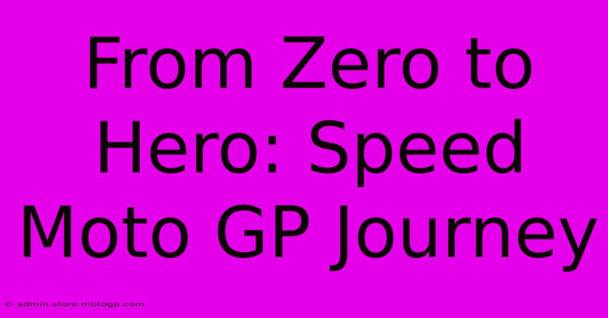 From Zero To Hero: Speed Moto GP Journey