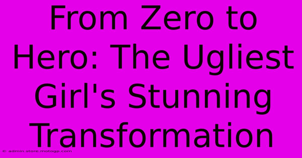 From Zero To Hero: The Ugliest Girl's Stunning Transformation