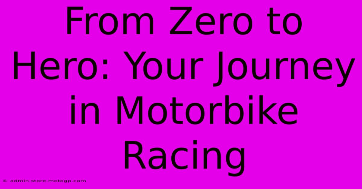 From Zero To Hero: Your Journey In Motorbike Racing