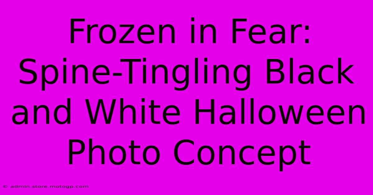 Frozen In Fear: Spine-Tingling Black And White Halloween Photo Concept