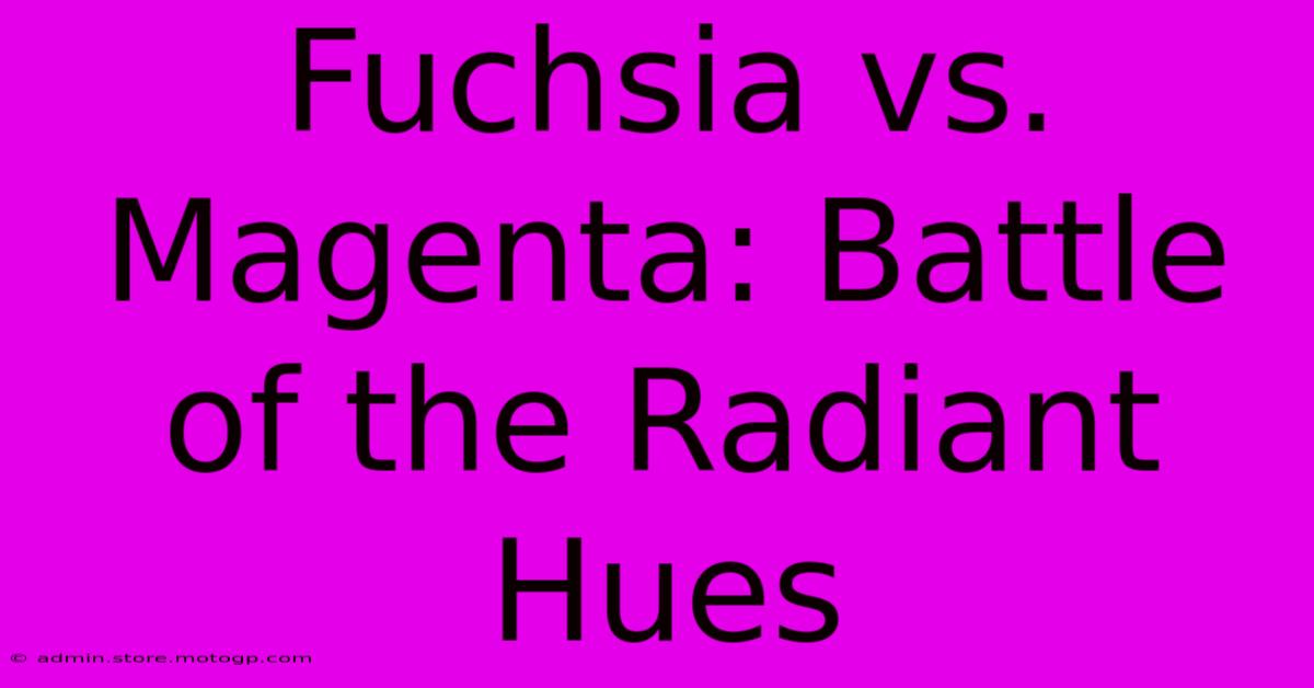 Fuchsia Vs. Magenta: Battle Of The Radiant Hues