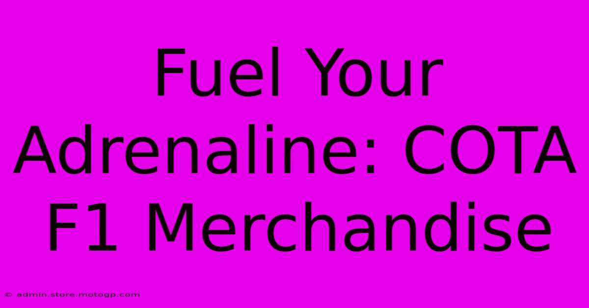 Fuel Your Adrenaline: COTA F1 Merchandise