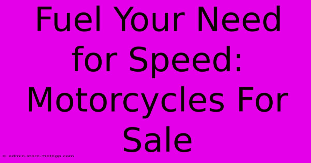 Fuel Your Need For Speed: Motorcycles For Sale