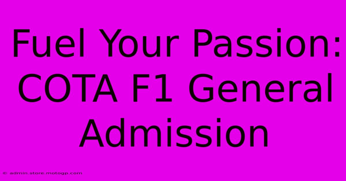 Fuel Your Passion: COTA F1 General Admission