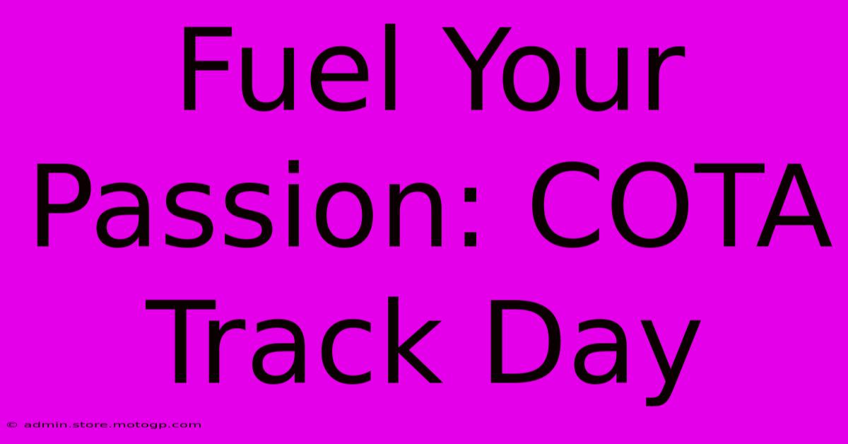 Fuel Your Passion: COTA Track Day