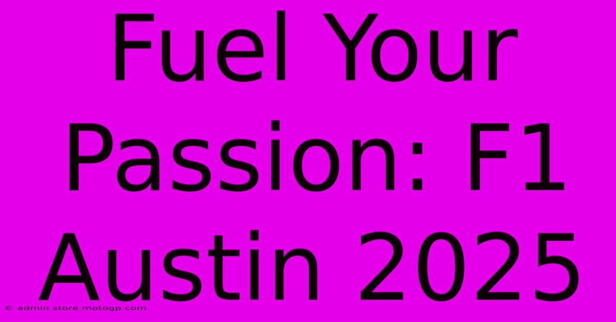 Fuel Your Passion: F1 Austin 2025