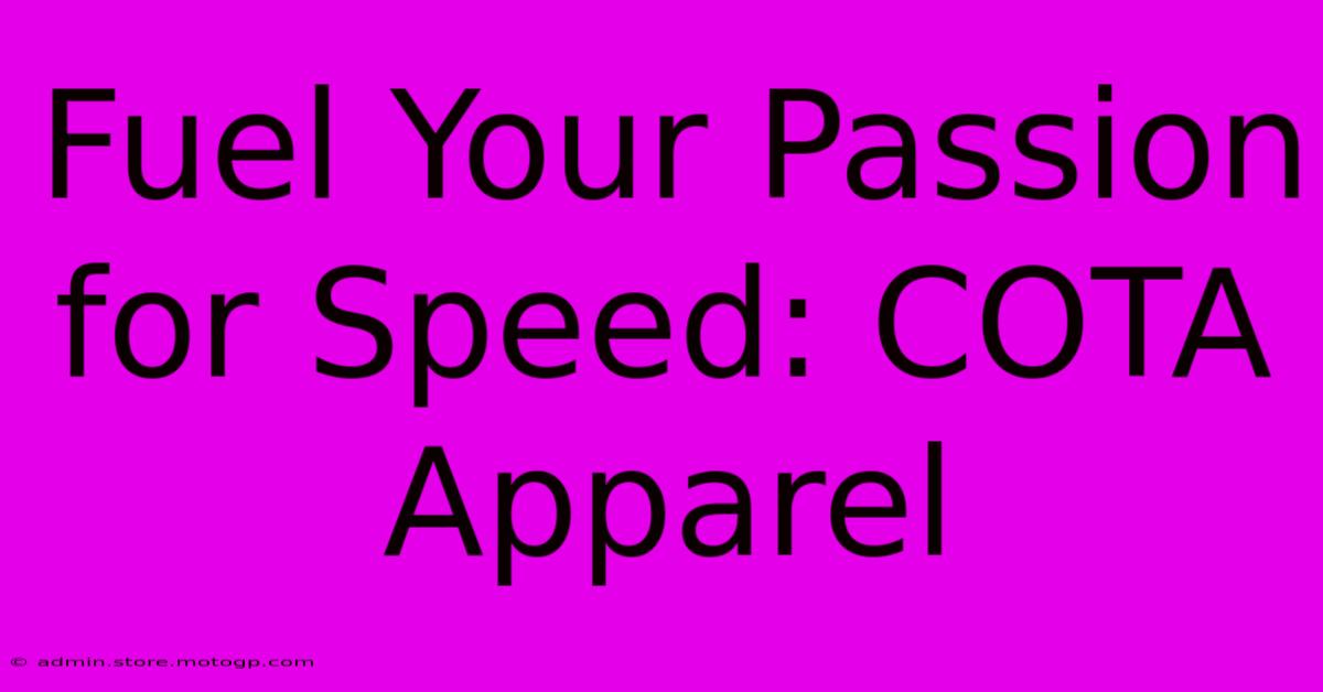 Fuel Your Passion For Speed: COTA Apparel