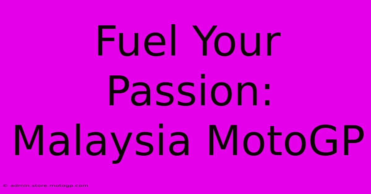 Fuel Your Passion: Malaysia MotoGP