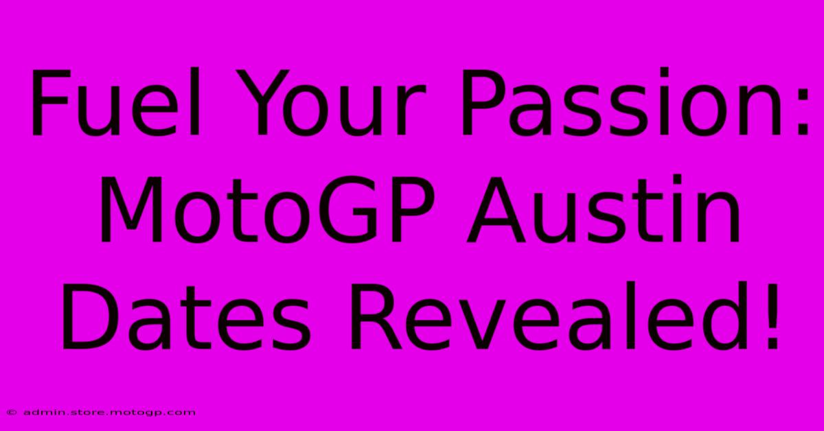 Fuel Your Passion: MotoGP Austin Dates Revealed!