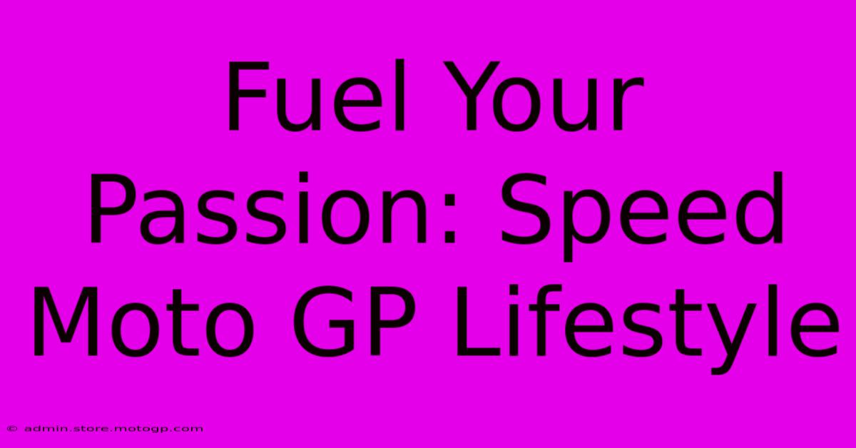 Fuel Your Passion: Speed Moto GP Lifestyle