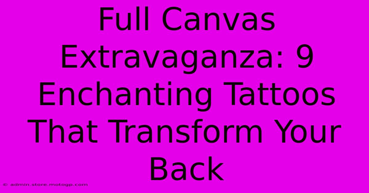 Full Canvas Extravaganza: 9 Enchanting Tattoos That Transform Your Back