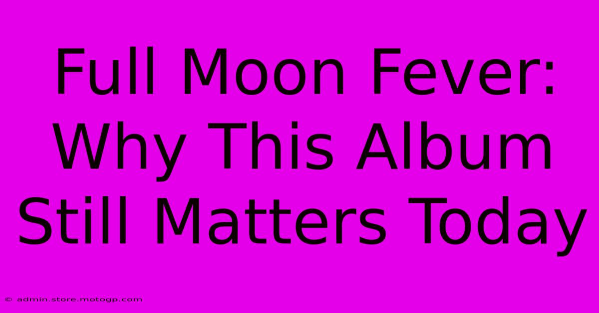 Full Moon Fever: Why This Album Still Matters Today