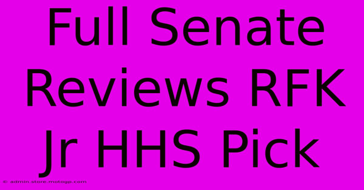 Full Senate Reviews RFK Jr HHS Pick