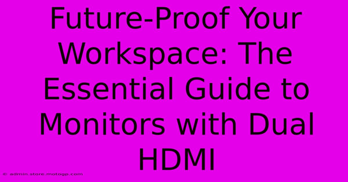 Future-Proof Your Workspace: The Essential Guide To Monitors With Dual HDMI