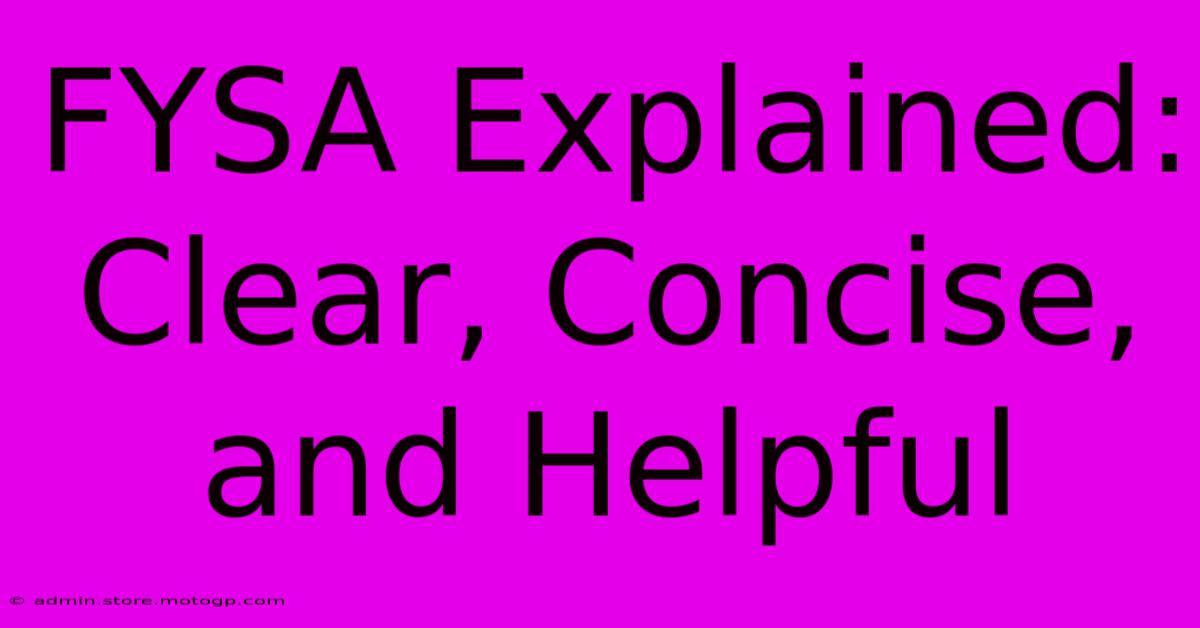 FYSA Explained:  Clear, Concise, And Helpful