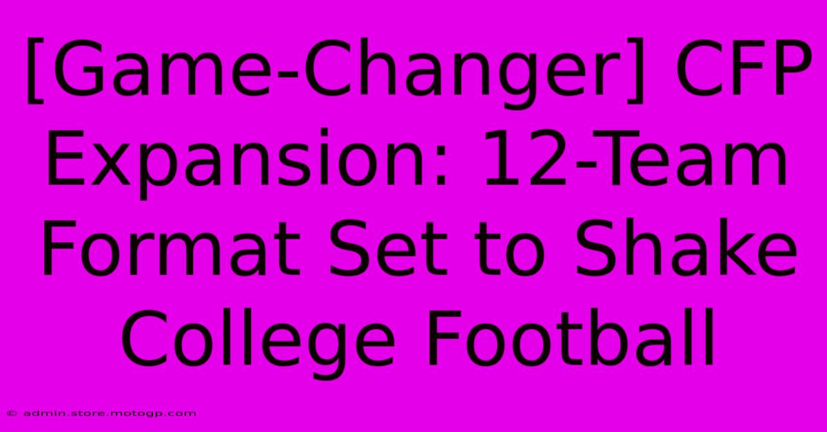 [Game-Changer] CFP Expansion: 12-Team Format Set To Shake College Football