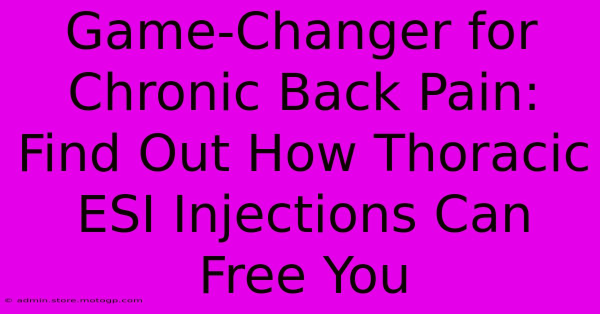 Game-Changer For Chronic Back Pain: Find Out How Thoracic ESI Injections Can Free You